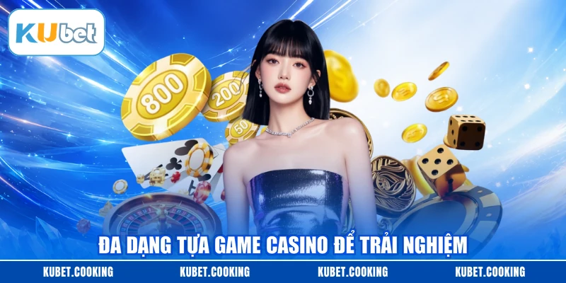 Đa dạng tựa game casino để trải nghiệm