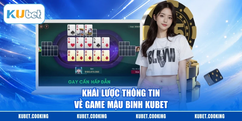 Khái lược thông tin về game Mậu Binh KUBET