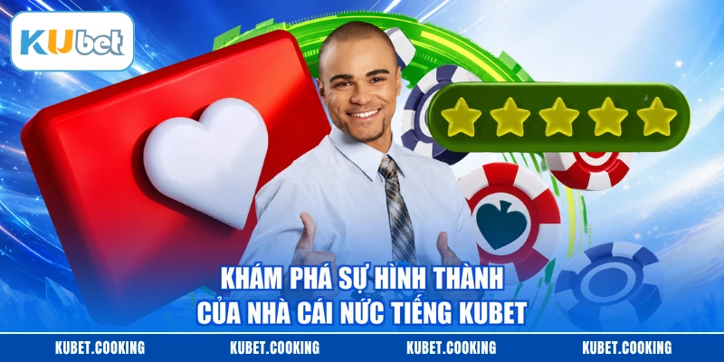 Khám phá sự hình thành của nhà cái nức tiếng KUBET