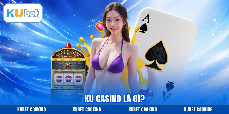 KU casino là gì?
