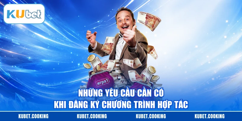 Những yêu cầu cần có khi đăng ký chương trình hợp tác