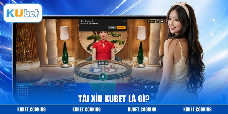 Tài Xỉu KUBET là gì?